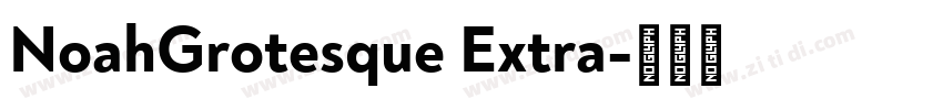 NoahGrotesque Extra字体转换 NoahGrotesque Extra字体转换
